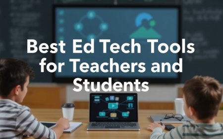 Best EdTech Tools for Teachers and Students
