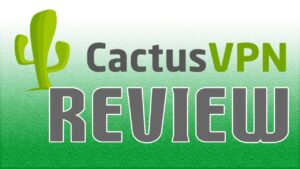 CactusVPN Review